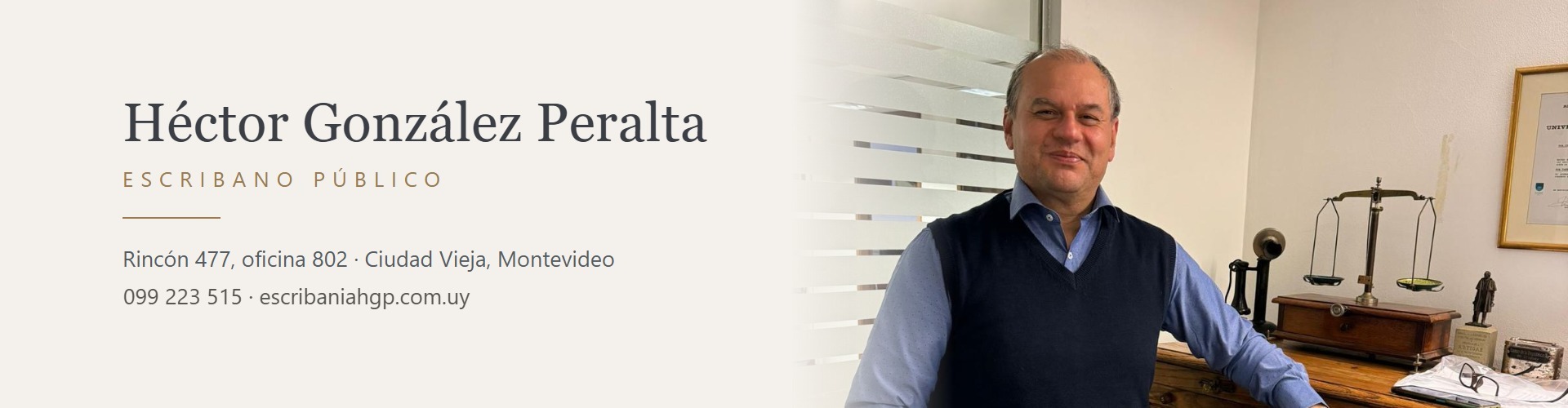 Esc. Héctor González Peralta, escribano público. Rincón 477, oficina 802, Ciudad Vieja, Montevideo. Celular 099 223 515.